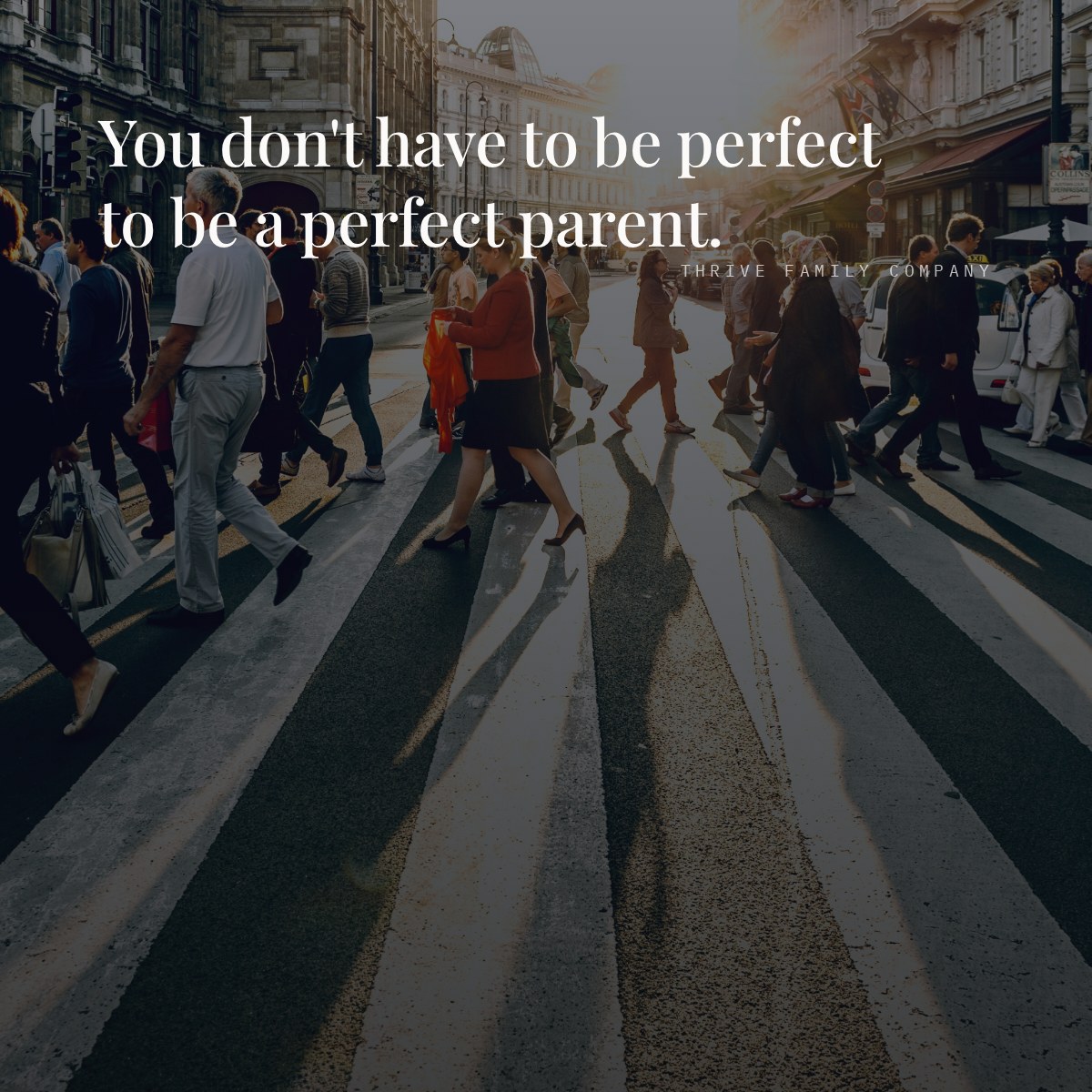Thrive Family Company quote: “You don't have to be perfect to be a perfect parent.”