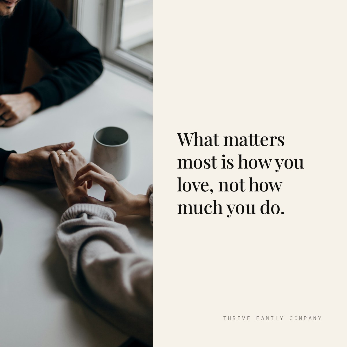 Thrive Family Company quote: “What matters most is how you love, not how much you do.”