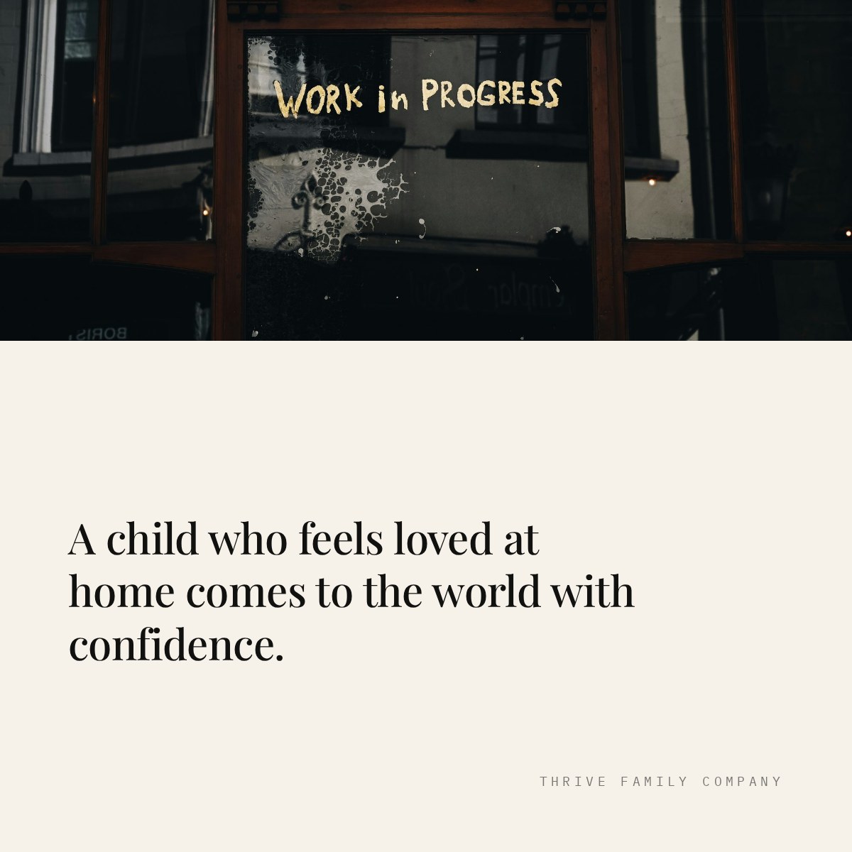 Thrive Family Company quote: “A child who feels loved at home comes to the world with confidence.”