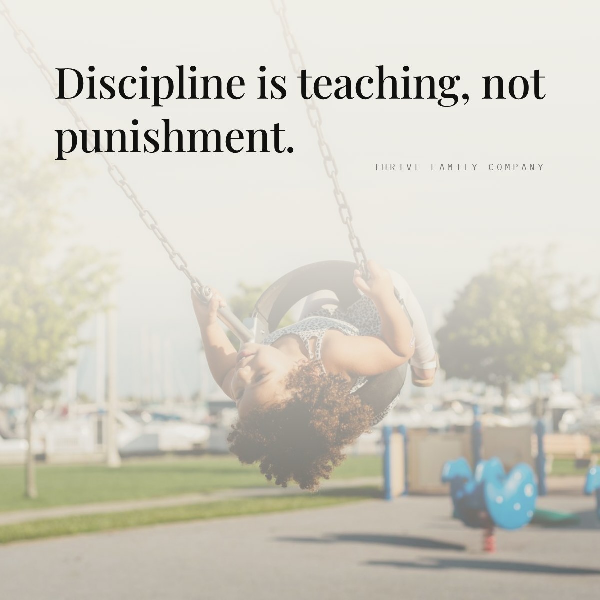 Thrive Family Company quote: “Discipline is teaching, not punishment.”