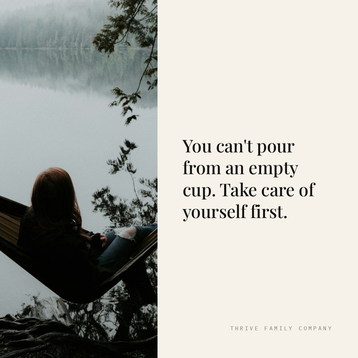 Thrive Family Company quote: “You can't pour from an empty cup. Take care of yourself first.”